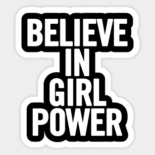 Believe In Girl Power Sticker